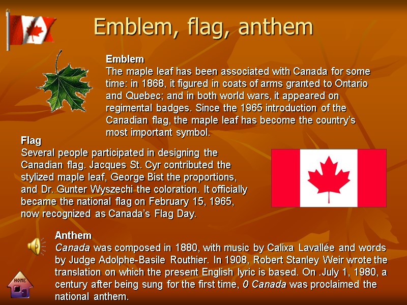 Emblem, flag, anthem Anthem Canada was composed in 1880, with music by Calixa Lavallée